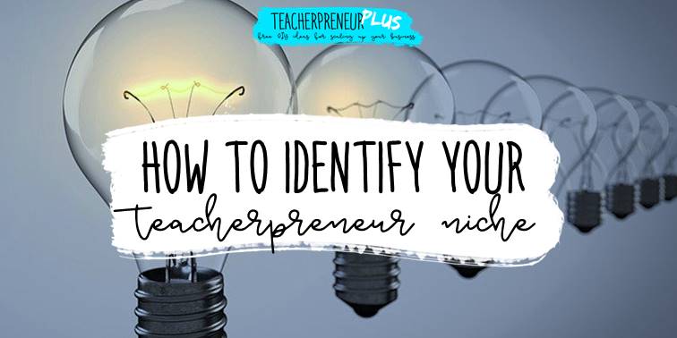 Identify a niche when scaling your teacherpreneur business | DIY Teacherpreneur