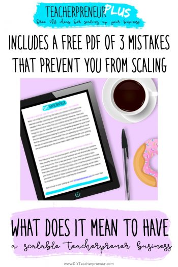 How to know if your teacherpreneur business is scalable? Download this free PDF of 3 mistakes to avoid when scaling your teacherpreneur business